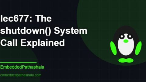 The shutdown() System Call Explained, free linux system programming course, free linux device drivers course, free embedded linux course, free embedded systems course