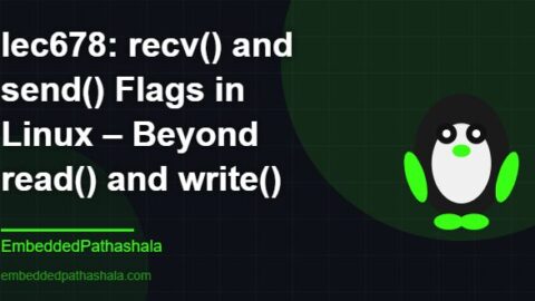 recv() and send() Flags in Linux – Beyond read() and write(), free linux system programming course, free linux device drivers course, free embedded linux course, free embedded systems course