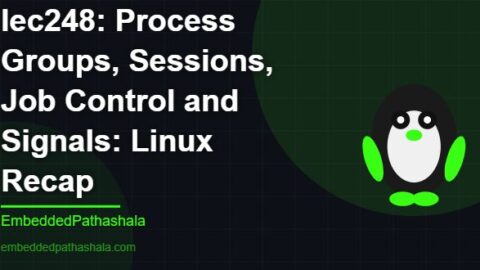 Process Groups, Sessions, Job Control and Signals: Linux Recap, free linux system programming course, free linux device drivers course, free embedded linux course, free embedded systems course