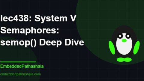 System V Semaphores: semop() Deep Dive, free linux system programming course, free linux device drivers course, free embedded linux course, free embedded systems course