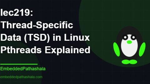 Thread-Specific Data (TSD) in Linux Pthreads Explained, free linux system programming course, free linux device drivers course, free embedded linux course, free embedded systems course