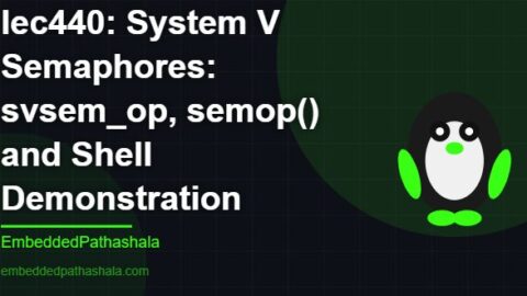 System V Semaphores: svsem_op, semop() and Shell Demonstration, free linux system programming course, free linux device drivers course, free embedded linux course, free embedded systems course