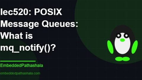 POSIX Message Queues: What is mq_notify()?, free linux system programming course, free linux device drivers course, free embedded linux course, free embedded systems course