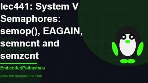 System V Semaphores: semop(), EAGAIN, semncnt and semzcnt, free linux system programming course, free linux device drivers course, free embedded linux course, free embedded systems course