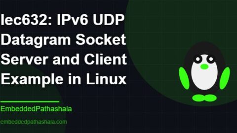 IPv6 UDP Datagram Socket Server and Client Example in Linux, free linux system programming course, free linux device drivers course, free embedded linux course, free embedded systems course
