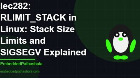 RLIMIT_STACK in Linux: Stack Size Limits and SIGSEGV Explained, free linux system programming course, free linux device drivers course, free embedded linux course, free embedded systems course