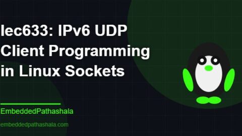 IPv6 UDP Client Programming in Linux Sockets, free linux system programming course, free linux device drivers course, free embedded linux course, free embedded systems course
