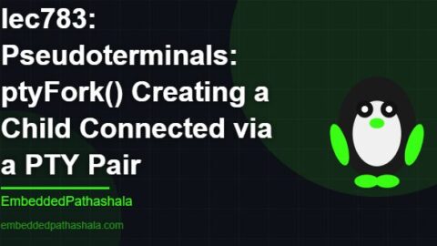 Pseudoterminals: ptyFork() Creating a Child Connected via a PTY Pair, free linux system programming course, free linux device drivers course, free embedded linux course, free embedded systems course