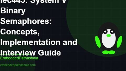 System V Binary Semaphores: Concepts, Implementation and Interview Guide, free linux system programming course, free linux device drivers course, free embedded linux course, free embedded systems course