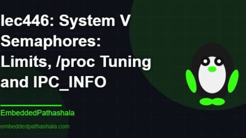 System V Semaphores: Limits, /proc Tuning and IPC_INFO, free linux system programming course, free linux device drivers course, free embedded linux course, free embedded systems course