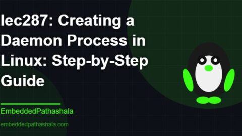 Creating a Daemon Process in Linux: Step-by-Step Guide, free linux system programming course, free linux device drivers course, free embedded linux course, free embedded systems course