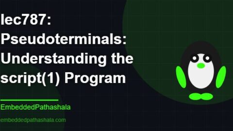 Pseudoterminals: Understanding the script(1) Program, free linux system programming course, free linux device drivers course, free embedded linux course, free embedded systems course