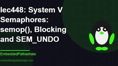 System V Semaphores: semop(), Blocking and SEM_UNDO, free linux system programming course, free linux device drivers course, free embedded linux course, free embedded systems course