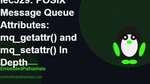 POSIX Message Queue Attributes: mq_getattr() and mq_setattr() In Depth, free linux system programming course, free linux device drivers course, free embedded linux course, free embedded systems course