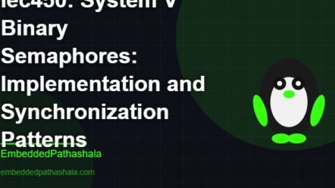 System V Binary Semaphores: Implementation and Synchronization Patterns, free linux system programming course, free linux device drivers course, free embedded linux course, free embedded systems course
