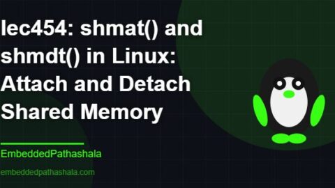 shmat() and shmdt() in Linux: Attach and Detach Shared Memory, free linux system programming course, free linux device drivers course, free embedded linux course, free embedded systems course