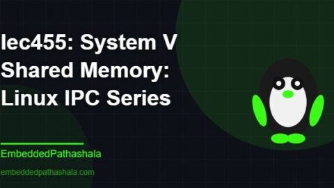 System V Shared Memory: Linux IPC Series, free linux system programming course, free linux device drivers course, free embedded linux course, free embedded systems course