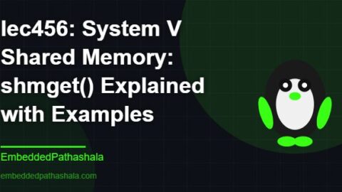 System V Shared Memory: shmget() Explained with Examples, free linux system programming course, free linux device drivers course, free embedded linux course, free embedded systems course