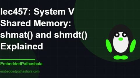 System V Shared Memory: shmat() and shmdt() Explained, free linux system programming course, free linux device drivers course, free embedded linux course, free embedded systems course