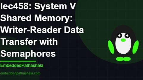 System V Shared Memory: Writer-Reader Data Transfer with Semaphores, free linux system programming course, free linux device drivers course, free embedded linux course, free embedded systems course