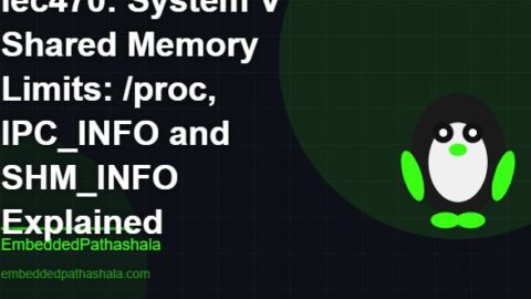 System V Shared Memory Limits: /proc, IPC_INFO and SHM_INFO Explained, free linux system programming course, free linux device drivers course, free embedded linux course, free embedded systems course