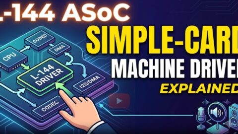 L- 144 ASoC Simple-Card Machine Driver, free linux drivers course, learn linux device drivers, linux driver development tutorial, free linux kernel programming, linux device driver training, open source driver development, write linux device drivers, linux kernel driver course, free embedded linux drivers, linux driver tutorial pdf